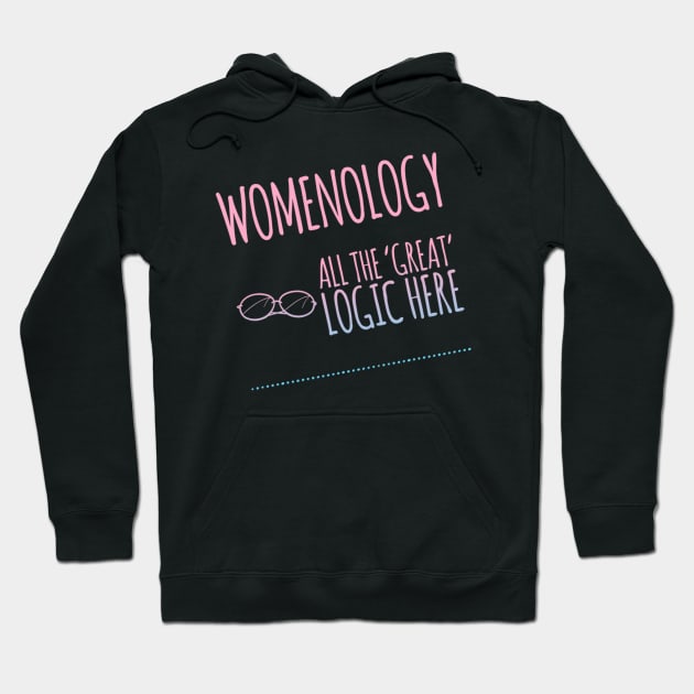 Womenology All the 'Great Logic here Hoodie by ArtoCrafto